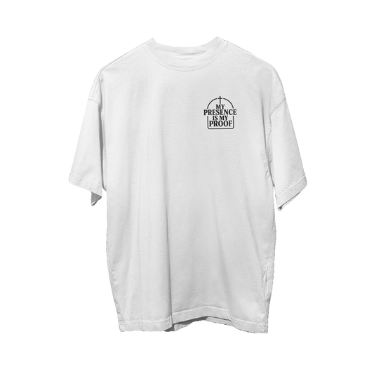 My Presence Is My Proof White T-Shirt