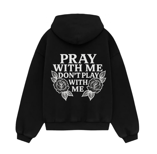 Pray With Me Don't Play With Me Black Hoodie