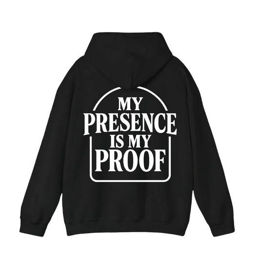 My Presence Is My Proof Black Hoodie
